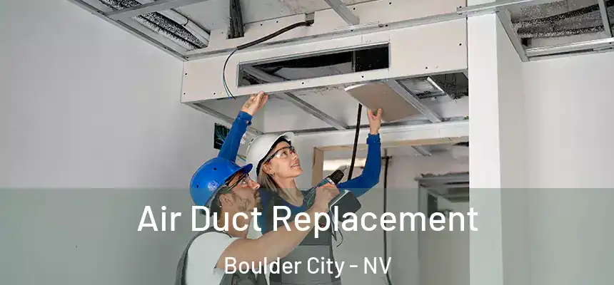 Air Duct Replacement Boulder City - NV