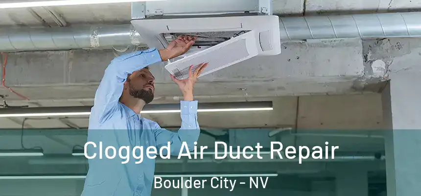 Clogged Air Duct Repair Boulder City - NV