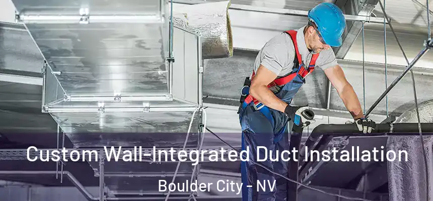 Custom Wall-Integrated Duct Installation Boulder City - NV