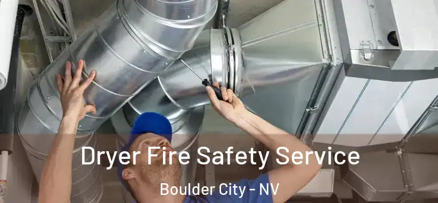Dryer Fire Safety Service Boulder City - NV