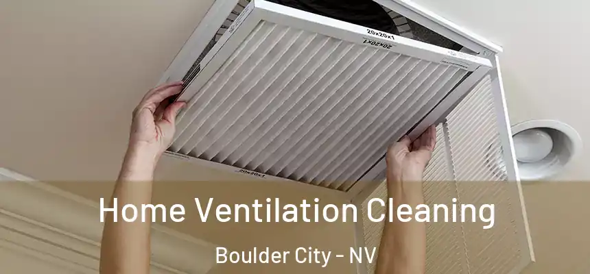 Home Ventilation Cleaning Boulder City - NV