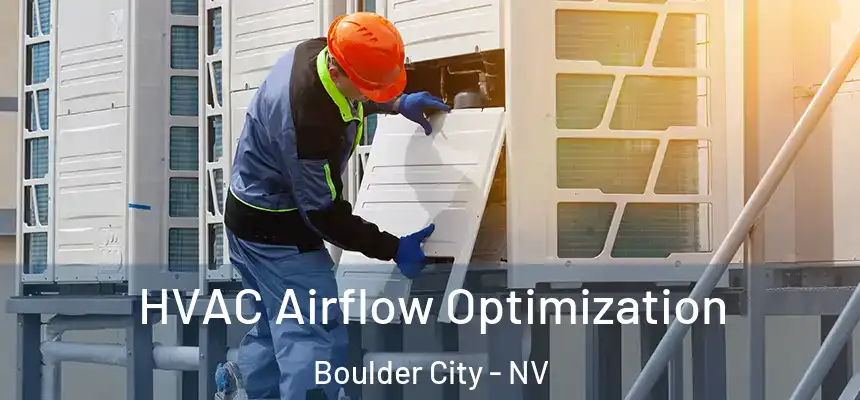  HVAC Airflow Optimization Boulder City - NV