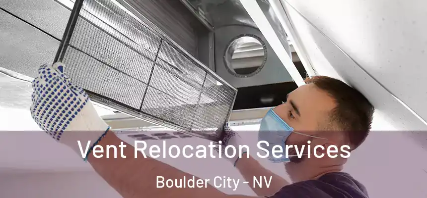 Vent Relocation Services Boulder City - NV