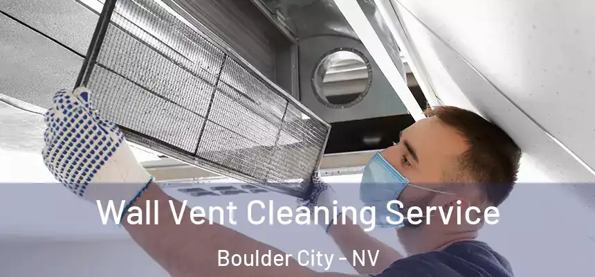  Wall Vent Cleaning Service Boulder City - NV