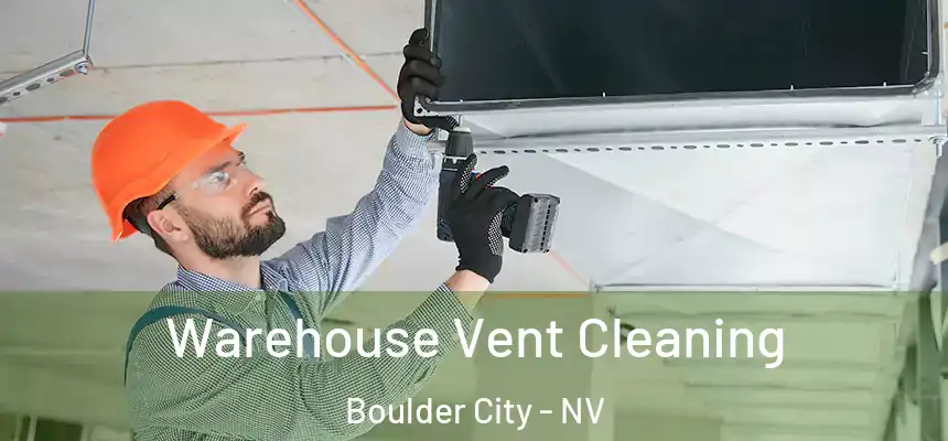  Warehouse Vent Cleaning Boulder City - NV